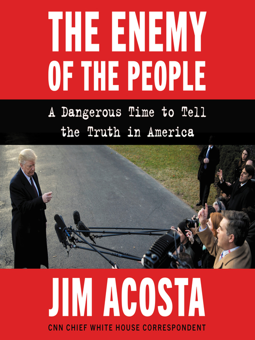 Title details for The Enemy of the People by Jim Acosta - Available